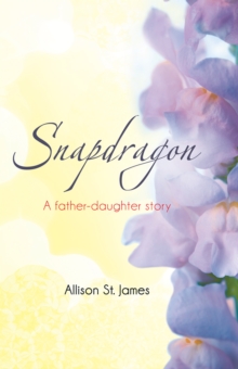 Snapdragon : A Father-Daughter Story