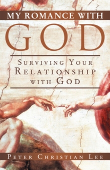 My Romance with God : Surviving Your Relationship with God