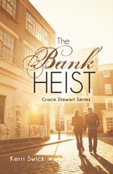 The Bank Heist : Grace Stewart Series