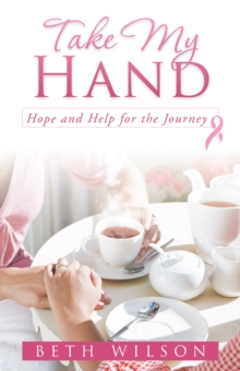 Take My Hand : Hope and Help for the Journey