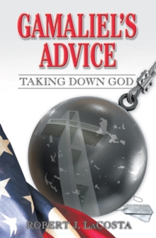 Gamaliel'S Advice : Taking Down God