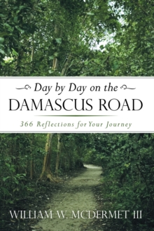 Day by Day on the Damascus Road : 366 Reflections for Your Journey