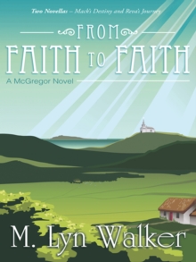 From Faith to Faith : A Mcgregor Novel