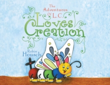 Loves Creation : The Adventures of L. C.