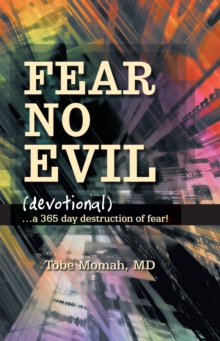 Fear No Evil (Devotional) : ...A 365 Day Destruction of Fear!