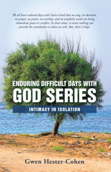 Enduring Difficult Days with God Series : Intimacy in Isolation