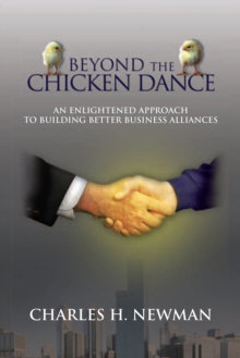 Beyond the Chicken Dance : An Enlightened Approach to Building Better Business Alliances