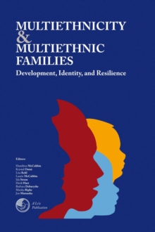 Multiethnicity and Multiethnic Families : Development, Identity, and Resilience