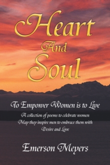 Heart and Soul : To Empower Women Is to Live