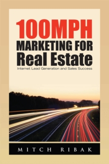 100Mph Marketing for Real Estate : Internet Lead Generation and Sales Success