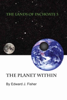 The Lands of Inchoate 3 : The Planet Within