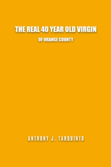 The Real 40 Year Old Virgin : Of Orange County