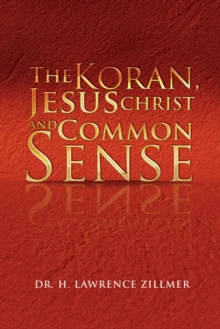 The Koran, Jesus Christ and Common Sense