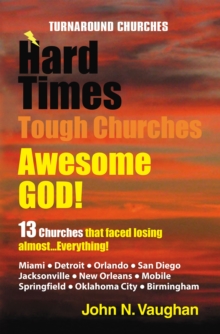 Hard Time Tough Churches Awesome God! : 13 Churches That Faced Losing Almost...Everything!