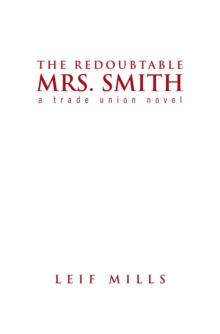 The Redoubtable Mrs. Smith : A Trade Union Novel