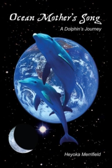 Ocean Mother's Song : A Dolphin's Journey