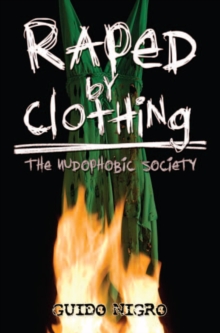 Raped by Clothing : The Nudophobic Society