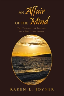 An Affair of the Mind : The Thoughts & Feelings of a One Sided Affair