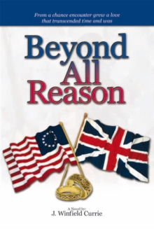 Beyond All Reason : Book I of a Trilogy