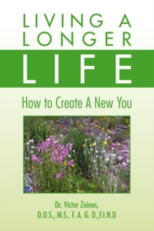 Living a Longer Life : How to Create a New You