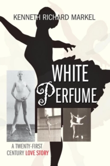 White Perfume : A Twenty-First Century Love Story