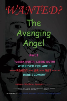 The Avenging Angel Part I : Look Out!Look Out!Wherever  You  Are!Ready or Not  Here I Come