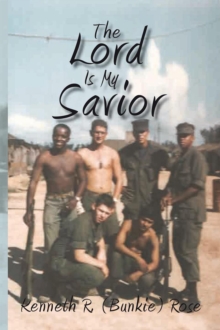 The Lord Is My Savior : My Life and Memoirs of Vietnam