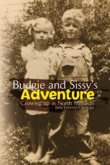 Budgie and Sissy's Adventure : Growing up in North Missouri