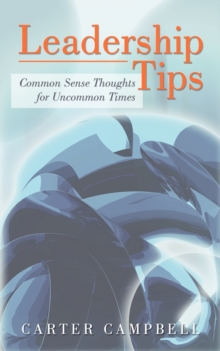 LeadershipTips : Common Sense Thoughts for Uncommon Times