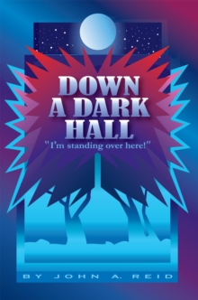 Down a Dark Hall : "I'm Standing over Here!"