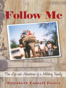 Follow Me : The Life and Adventures of a Military Family