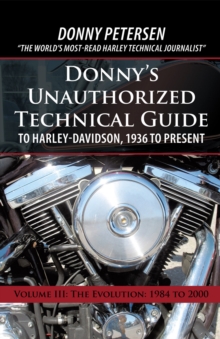 Donny'S Unauthorized Technical Guide to Harley-Davidson, 1936 to Present : Volume Iii: the Evolution: 1984 to 2000