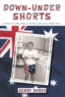 Down-Under Shorts : Stories to Read While They're Fumigating Your Pants