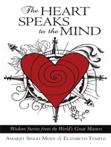 The Heart Speaks to the Mind : Wisdom Stories from the World's Great Masters