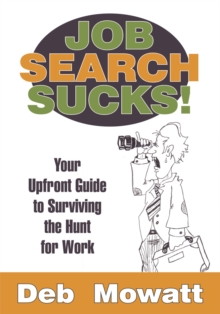 Job Search Sucks! : Your Upfront Guide to Surviving the Hunt for Work