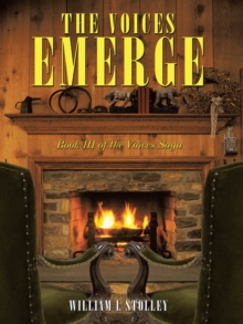 The Voices Emerge : Book Iii of the Voices Saga