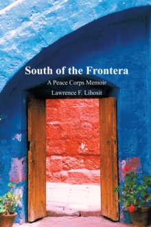 South of the Frontera; a Peace Corps Memoir