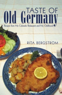 Taste of  Old Germany : Recipes from My Colorado Restaurant and My Childhood