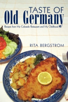 Taste of Old Germany : Recipes from my Colorado Restaurant and my Childhood