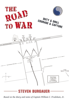 The Road to War : Duty & Drill, Courage & Capture