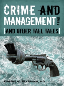 Crime and Management, and Other Tall Tales : A Novel