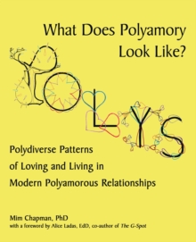 What Does Polyamory Look Like? : Polydiverse Patterns of Loving and Living in Modern Polyamorous Relationships