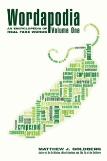 Wordapodia: Volume One : An Encyclopedia of Real Fake Words