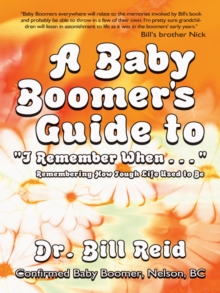 A Baby Boomer's Guide to "I Remember When . . . " : Remembering How Tough Life Used to Be