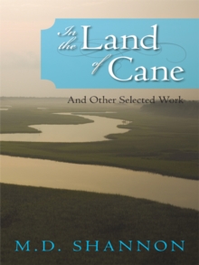 In the Land of Cane : And Other Selected Work