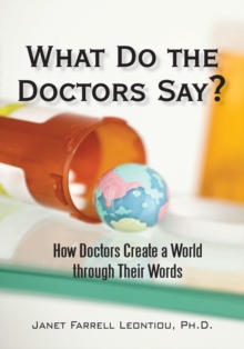 What Do the Doctors Say? : How Doctors Create a World Through Their Words