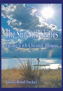 The Sun Still Shines : Living with Chronic Illness