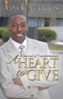 A Heart to Give : A Journal of Transformation