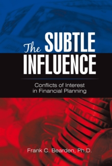 The Subtle Influence : Conflicts of Interest in Financial Planning