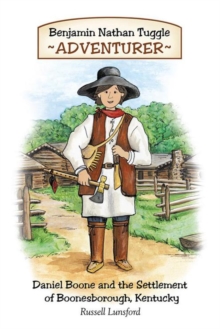 Benjamin Nathan Tuggle: Adventurer : Daniel Boone and the Settlement of Boonesborough, Kentucky